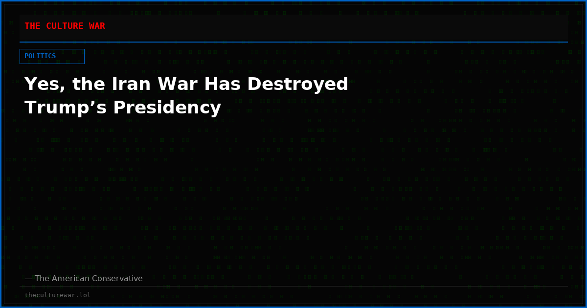 Yes, the Iran War Has Destroyed Trump’s Presidency