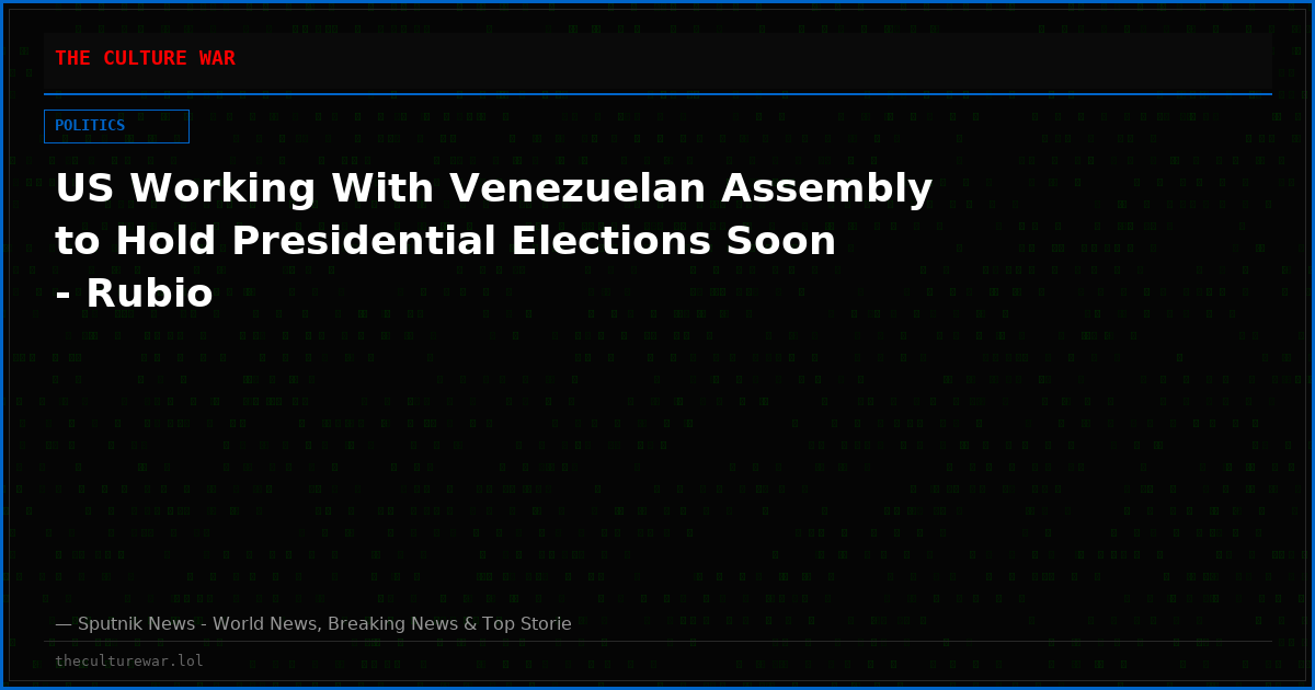 US Working With Venezuelan Assembly to Hold Presidential Elections Soon - Rubio