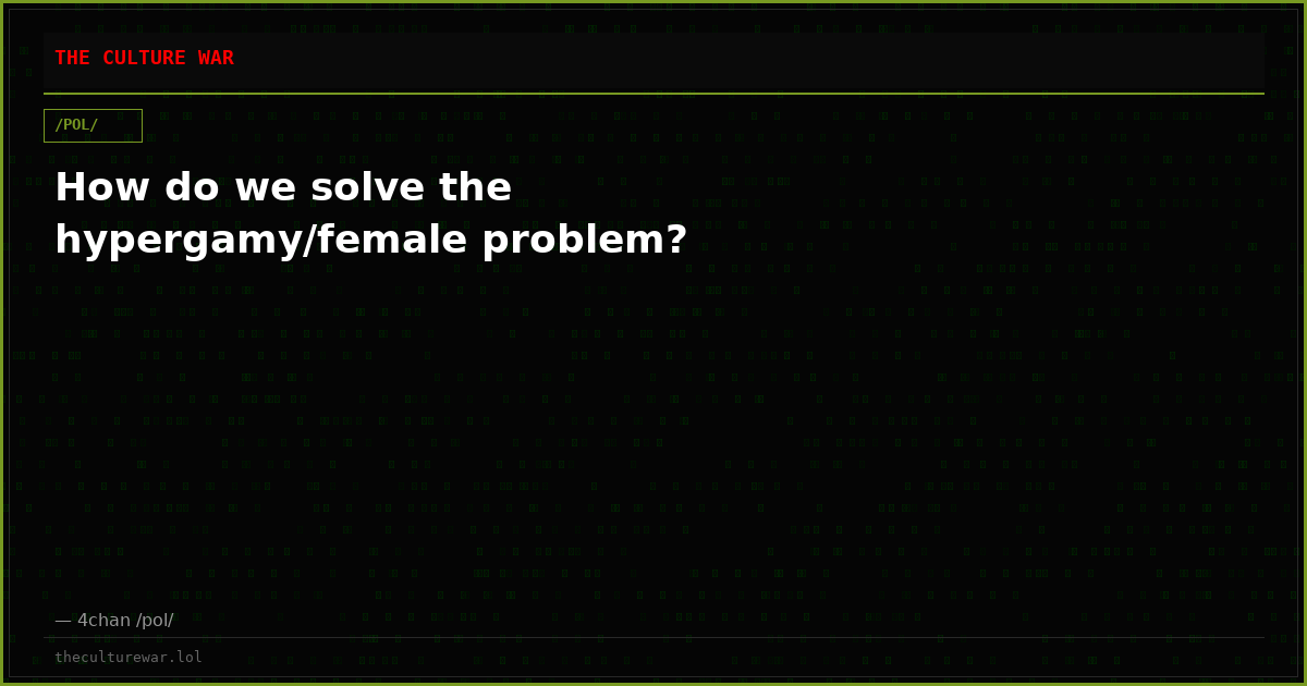 How do we solve the hypergamy/female problem?