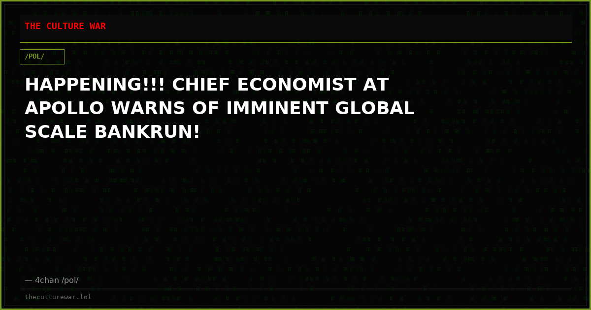 HAPPENING!!! CHIEF ECONOMIST AT APOLLO WARNS OF IMMINENT GLOBAL SCALE BANKRUN!