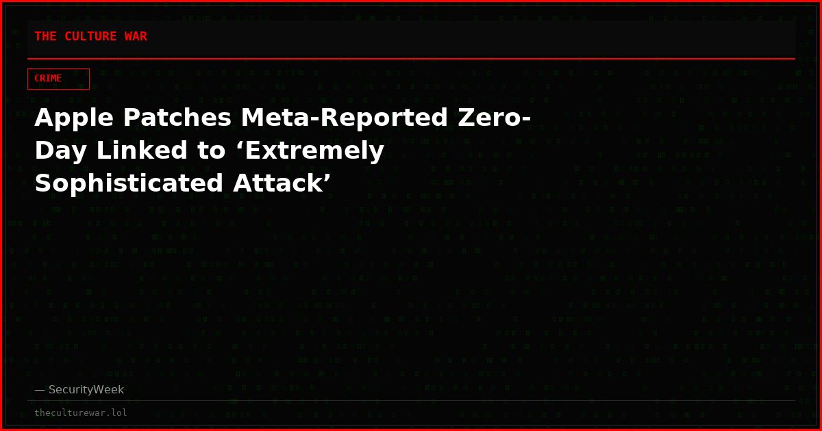 Apple Patches Meta-Reported Zero-Day Linked to ‘Extremely Sophisticated Attack’