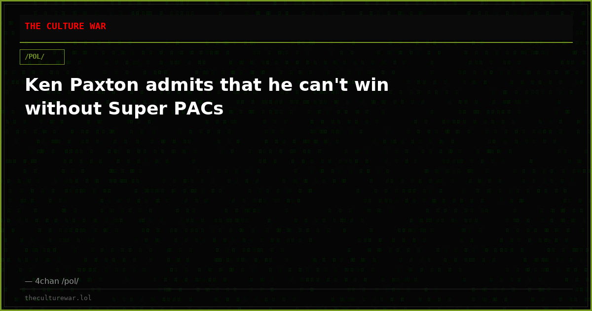 Ken Paxton admits that he can't win without Super PACs