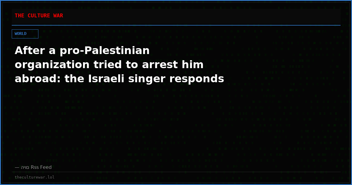 After a pro-Palestinian organization tried to arrest him abroad: the Israeli singer responds