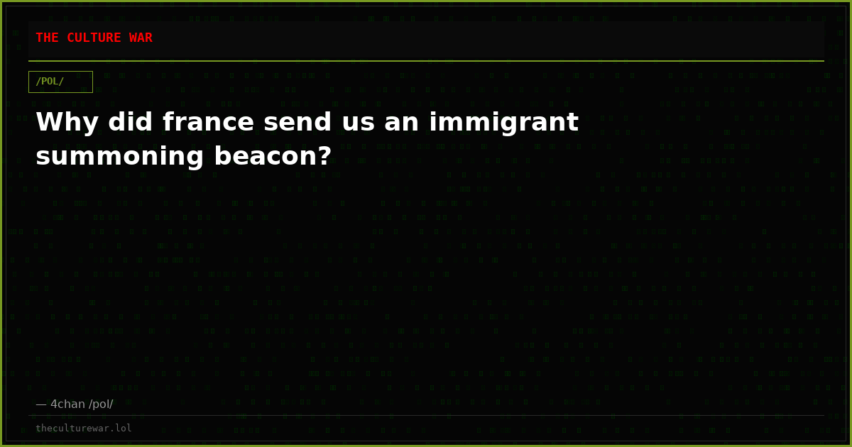 Why did france send us an immigrant summoning beacon?