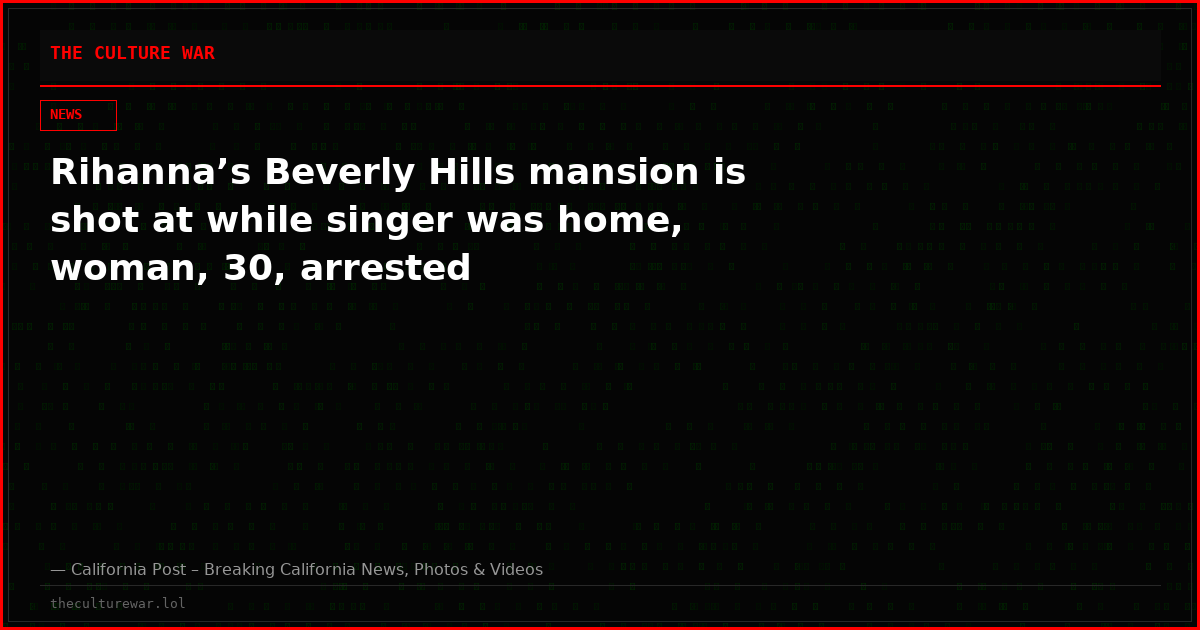 Rihanna’s Beverly Hills mansion is shot at while singer was home, woman, 30, arrested