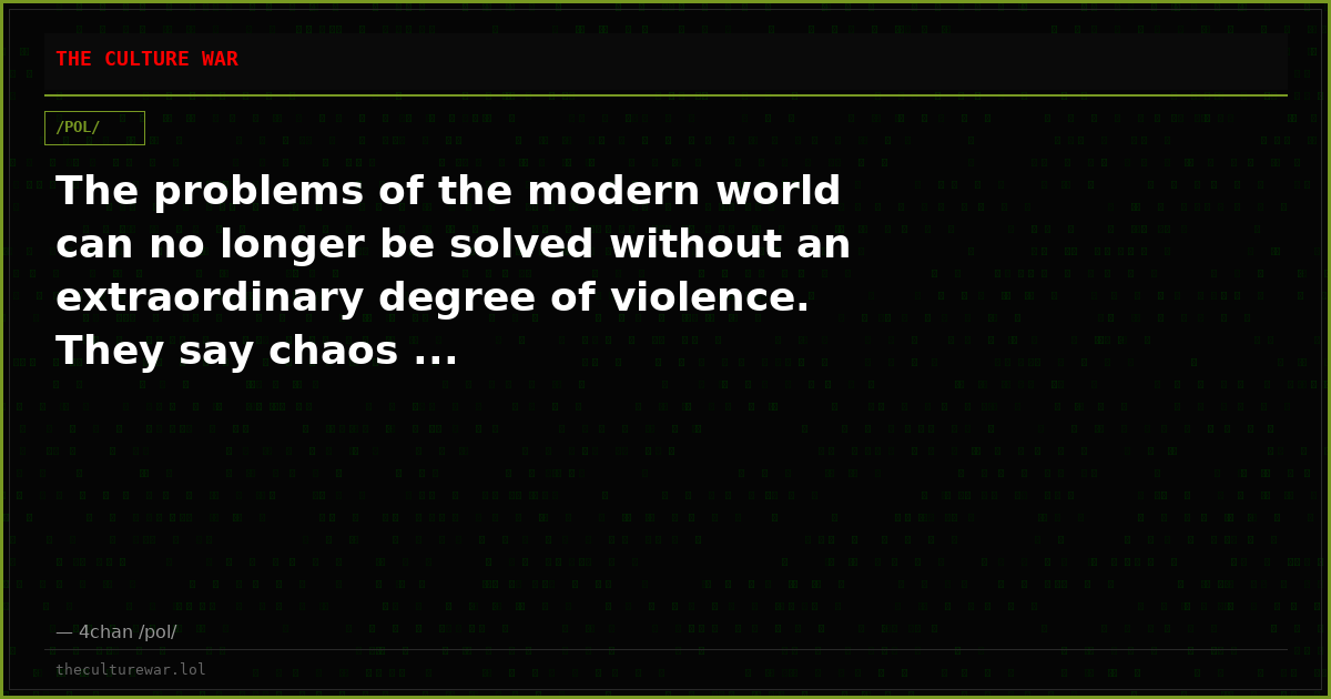 The problems of the modern world can no longer be solved without an extraordinary degree of violence. They say chaos ...