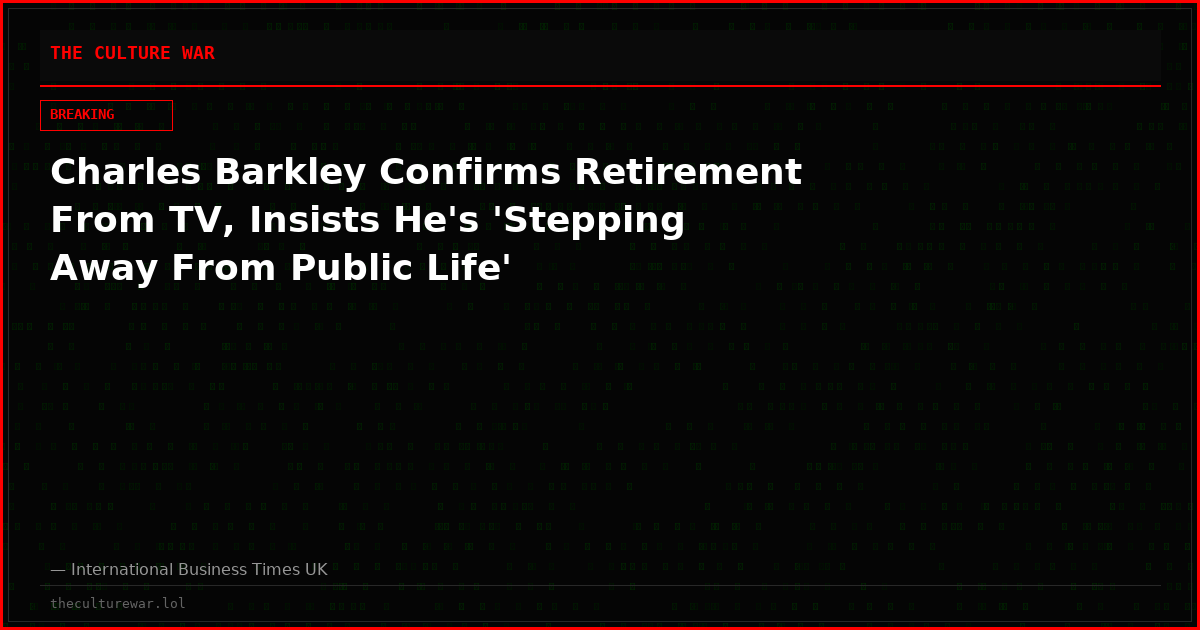 Charles Barkley Confirms Retirement From TV, Insists He's 'Stepping Away From Public Life'