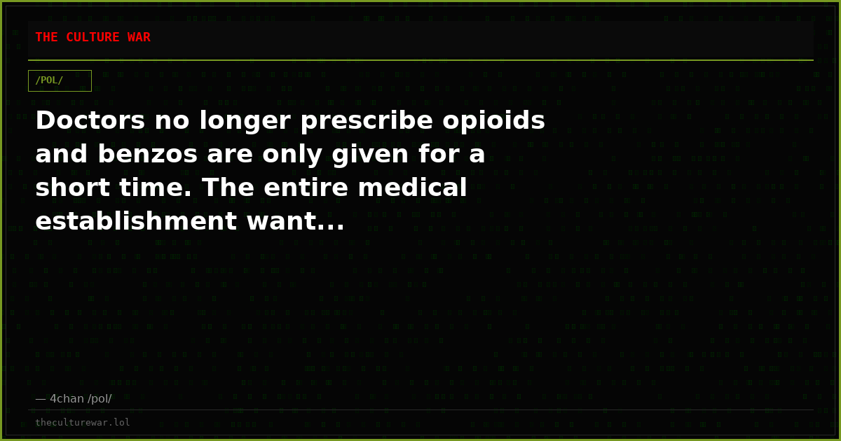 Doctors no longer prescribe opioids and benzos are only given for a short time. The entire medical establishment want...