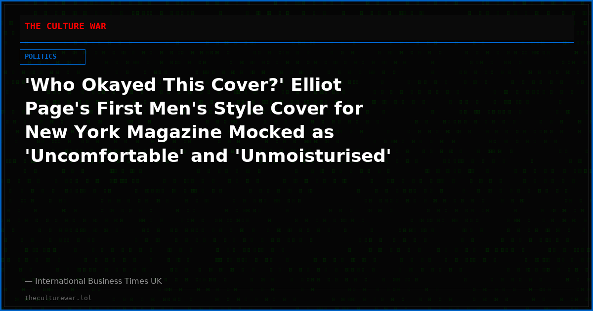 'Who Okayed This Cover?' Elliot Page's First Men's Style Cover for New York Magazine Mocked as 'Uncomfortable' and 'Unmoisturised'