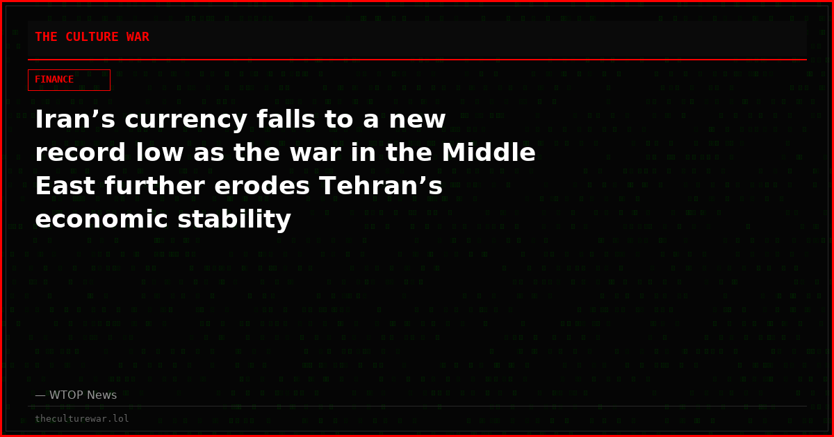 Iran’s currency falls to a new record low as the war in the Middle East further erodes Tehran’s economic stability