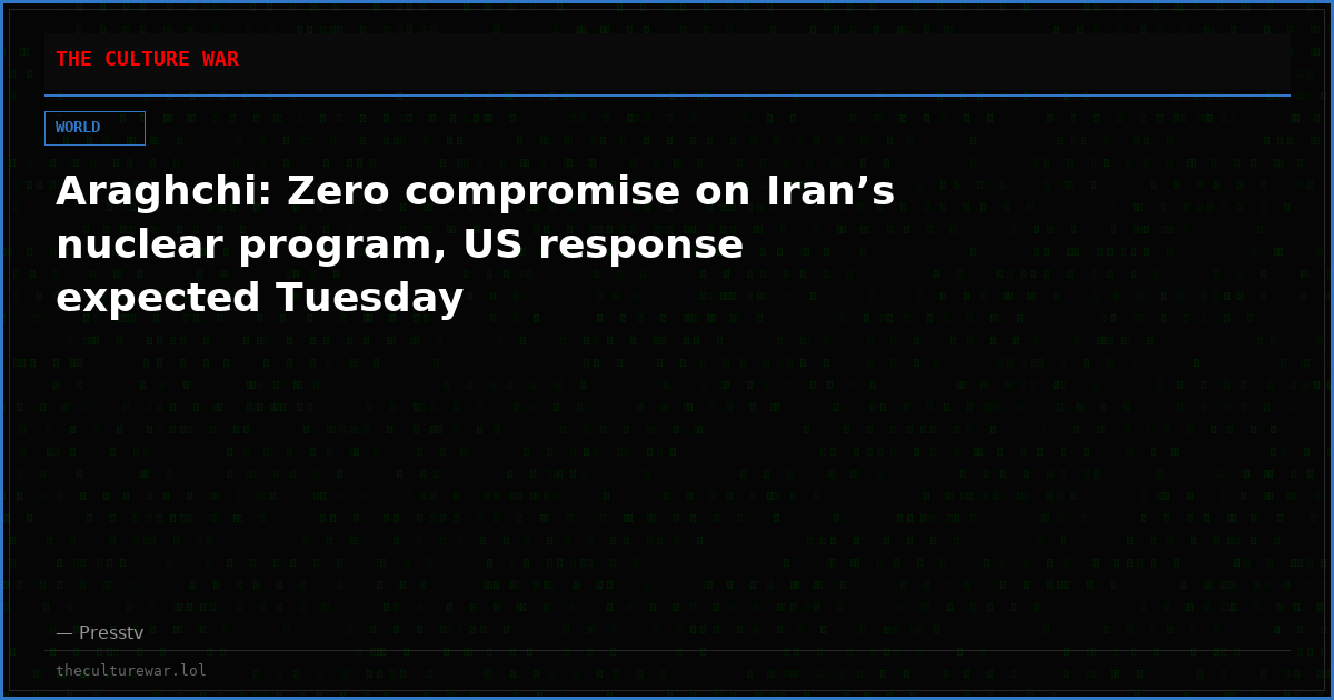 Araghchi: Zero compromise on Iran’s nuclear program, US response expected Tuesday