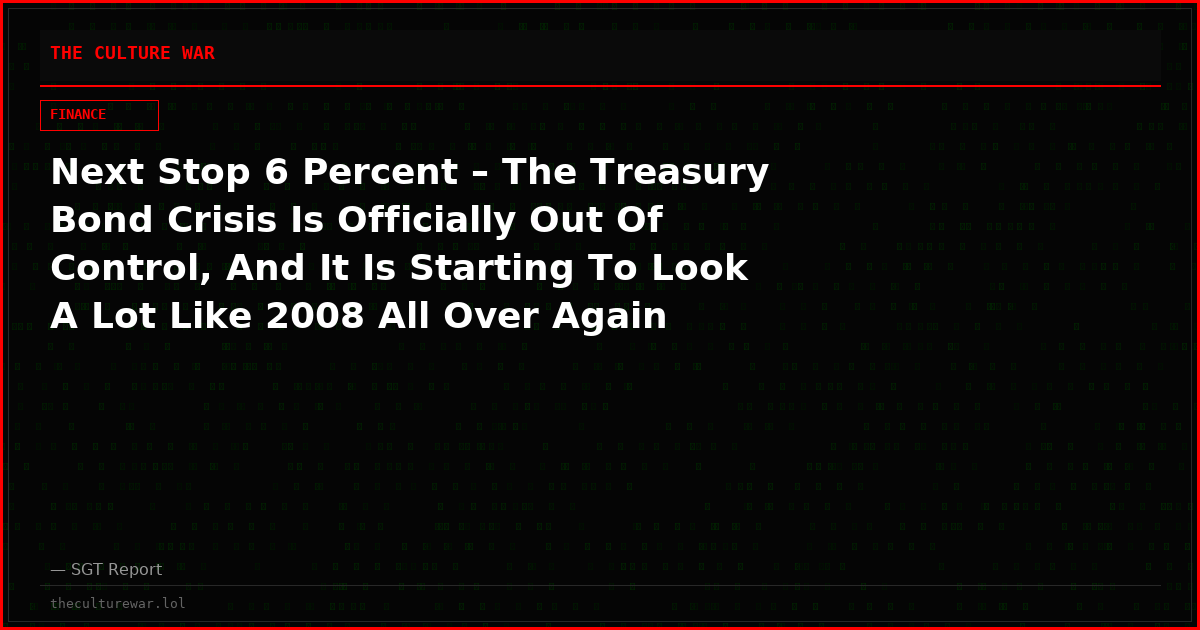 Next Stop 6 Percent – The Treasury Bond Crisis Is Officially Out Of Control, And It Is Starting To Look A Lot Like 2008 All Over Again