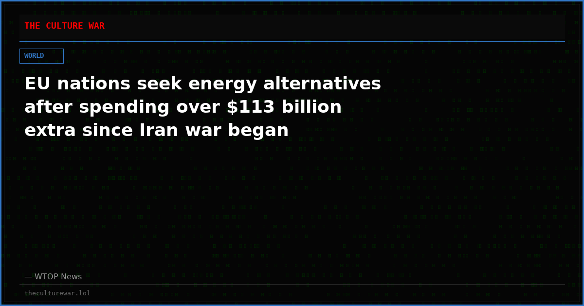 EU nations seek energy alternatives after spending over $113 billion extra since Iran war began