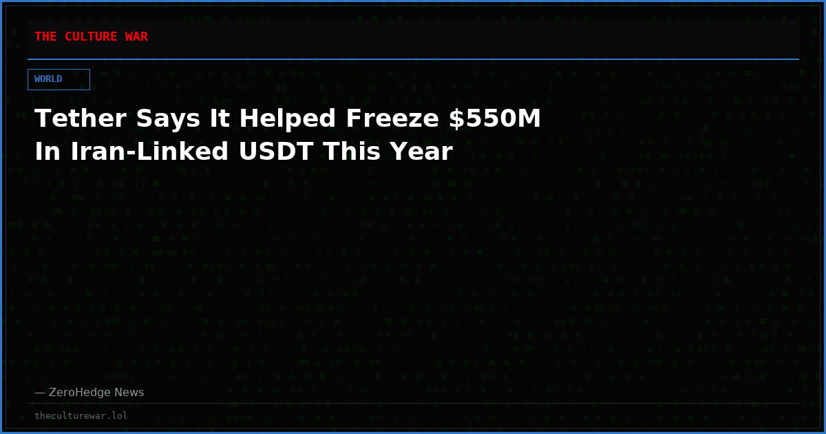Tether Says It Helped Freeze $550M In Iran-Linked USDT This Year