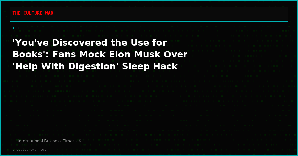 'You've Discovered the Use for Books': Fans Mock Elon Musk Over 'Help With Digestion' Sleep Hack