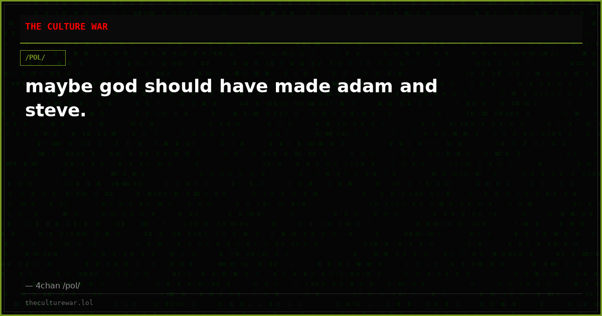 maybe god should have made adam and steve.