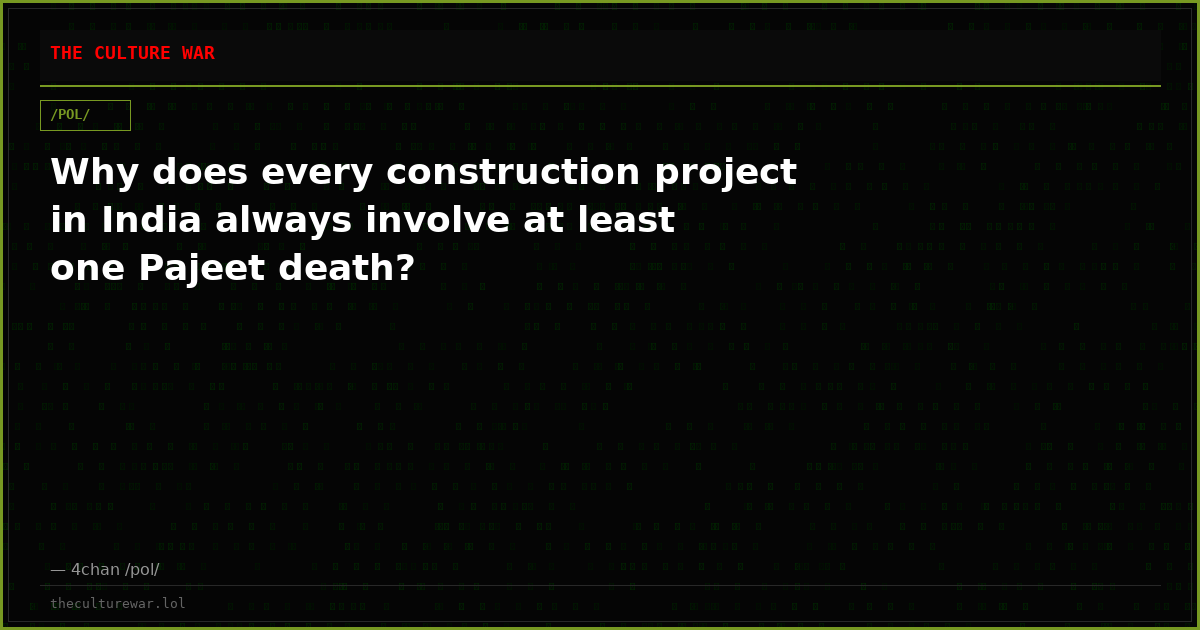 Why does every construction project in India always involve at least one Pajeet death?
