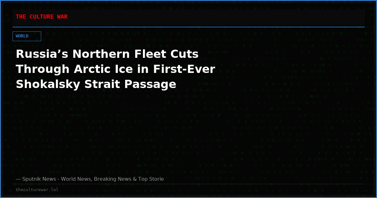 Russia’s Northern Fleet Cuts Through Arctic Ice in First-Ever Shokalsky Strait Passage