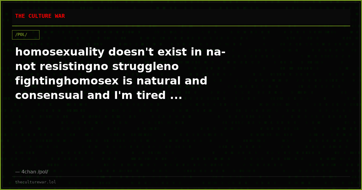 homosexuality doesn't exist in na-not resistingno struggleno fightinghomosex is natural and consensual and I'm tired ...