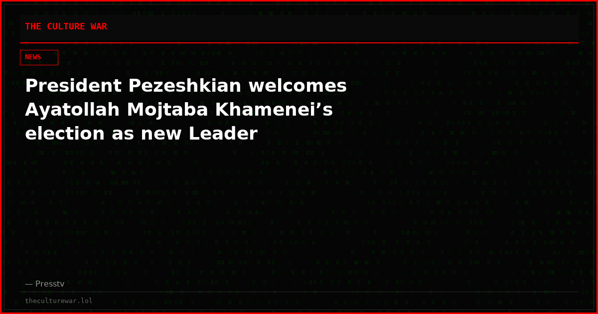 President Pezeshkian welcomes Ayatollah Mojtaba Khamenei’s election as new Leader