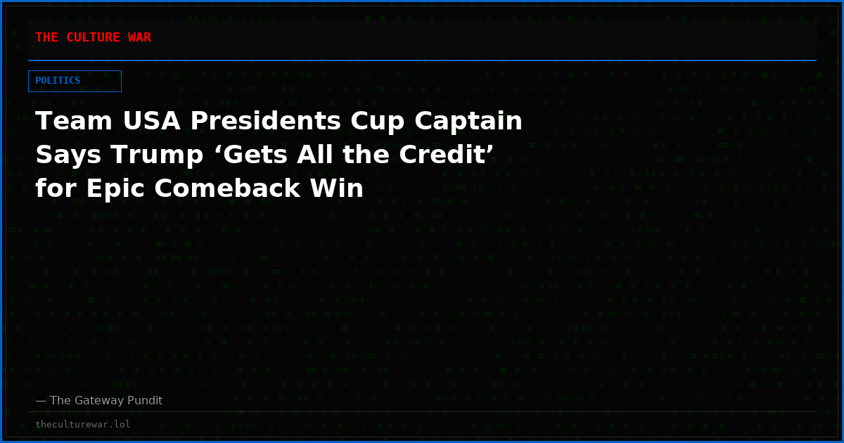 Team USA Presidents Cup Captain Says Trump ‘Gets All the Credit’ for Epic Comeback Win