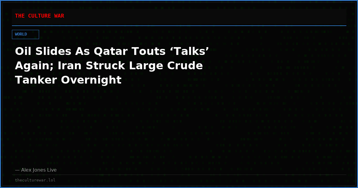 Oil Slides As Qatar Touts ‘Talks’ Again; Iran Struck Large Crude Tanker Overnight