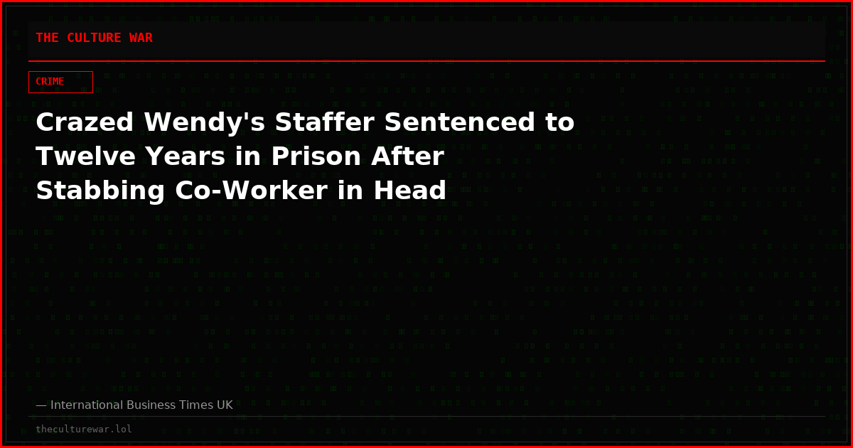 Crazed Wendy's Staffer Sentenced to Twelve Years in Prison After Stabbing Co-Worker in Head