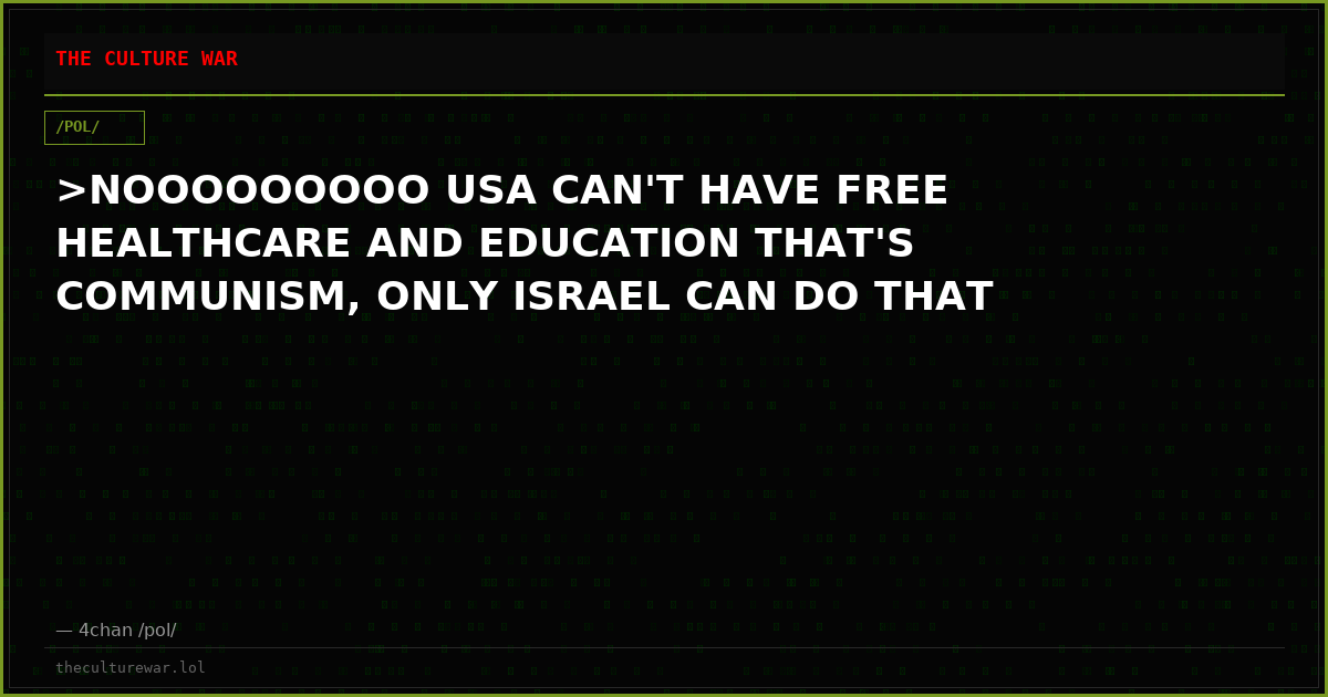 >NOOOOOOOOO USA CAN'T HAVE FREE HEALTHCARE AND EDUCATION THAT'S COMMUNISM, ONLY ISRAEL CAN DO THAT
