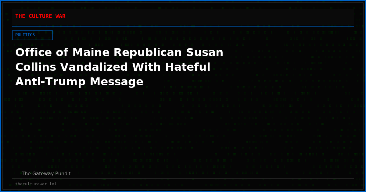 Office of Maine Republican Susan Collins Vandalized With Hateful Anti-Trump Message