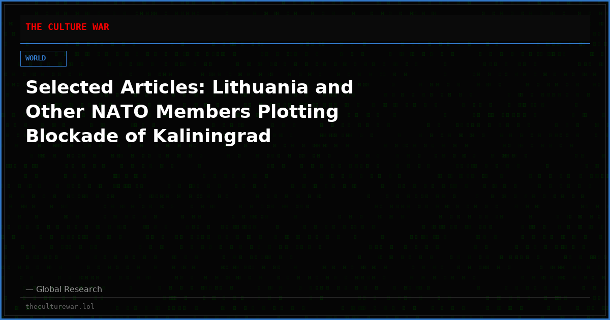 Selected Articles: Lithuania and Other NATO Members Plotting Blockade of Kaliningrad