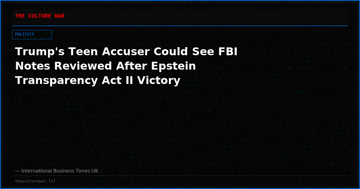 Trump's Teen Accuser Could See FBI Notes Reviewed After Epstein Transparency Act II Victory