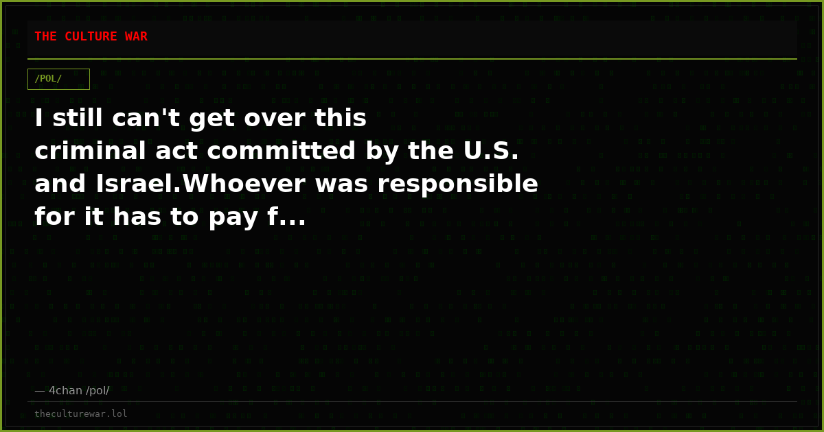 I still can't get over this criminal act committed by the U.S. and Israel.Whoever was responsible for it has to pay f...
