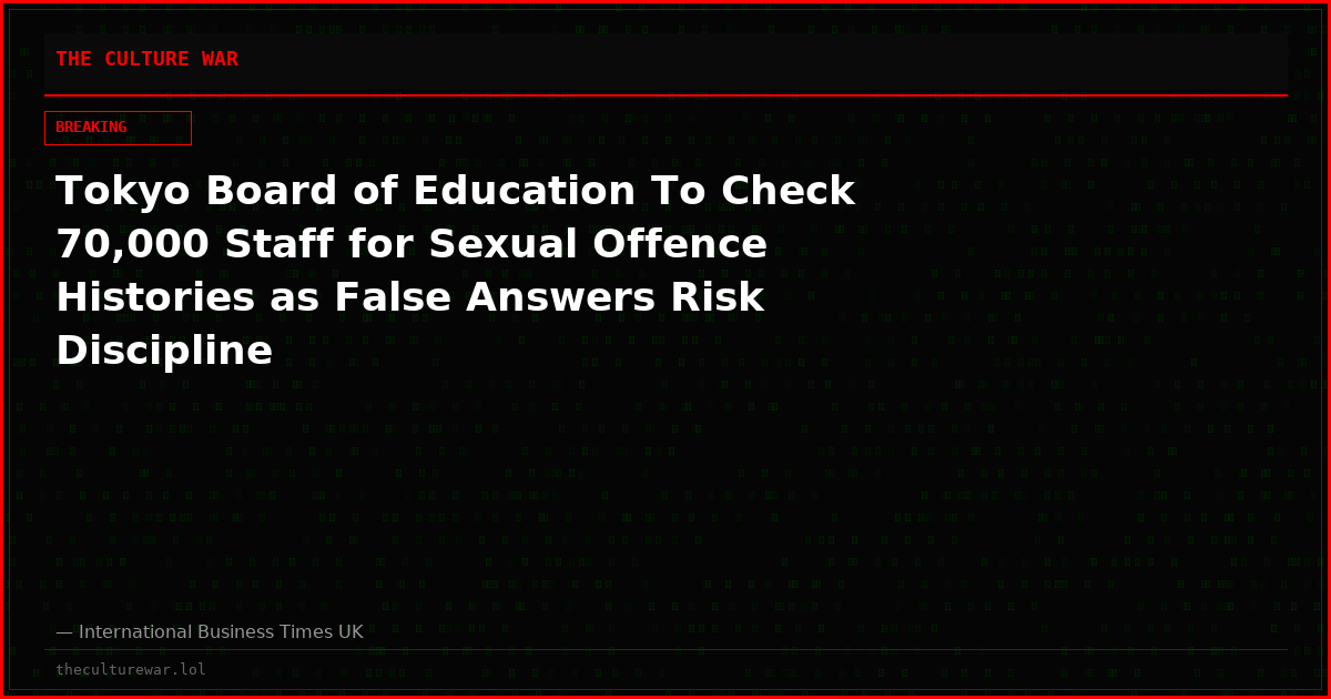 Tokyo Board of Education To Check 70,000 Staff for Sexual Offence Histories as False Answers Risk Discipline