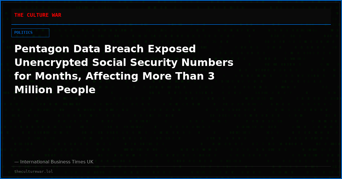 Pentagon Data Breach Exposed Unencrypted Social Security Numbers for Months, Affecting More Than 3 Million People