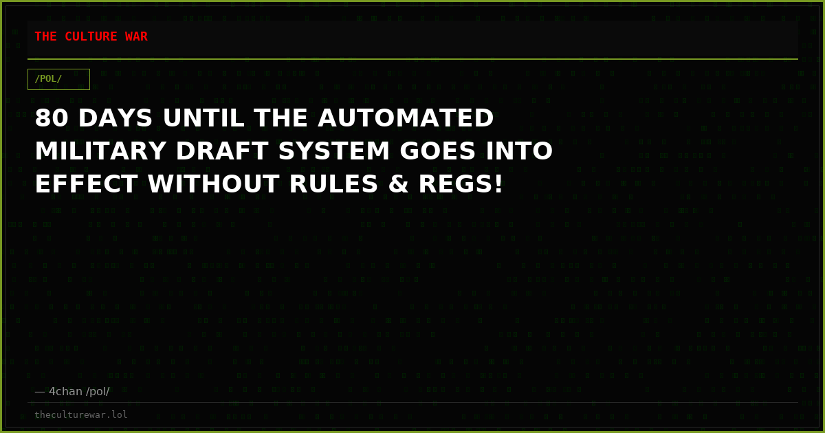 80 DAYS UNTIL THE AUTOMATED MILITARY DRAFT SYSTEM GOES INTO EFFECT WITHOUT RULES & REGS!