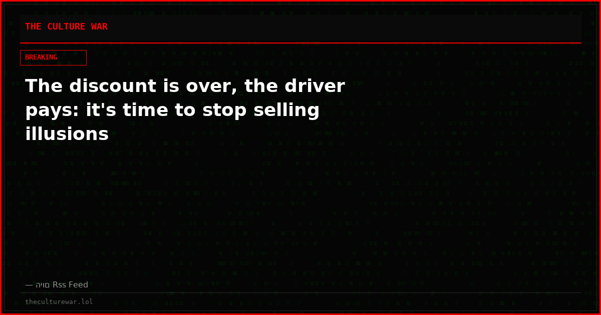 The discount is over, the driver pays: it's time to stop selling illusions