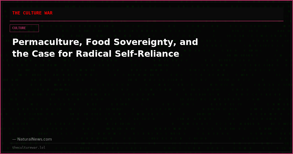 Permaculture, Food Sovereignty, and the Case for Radical Self-Reliance