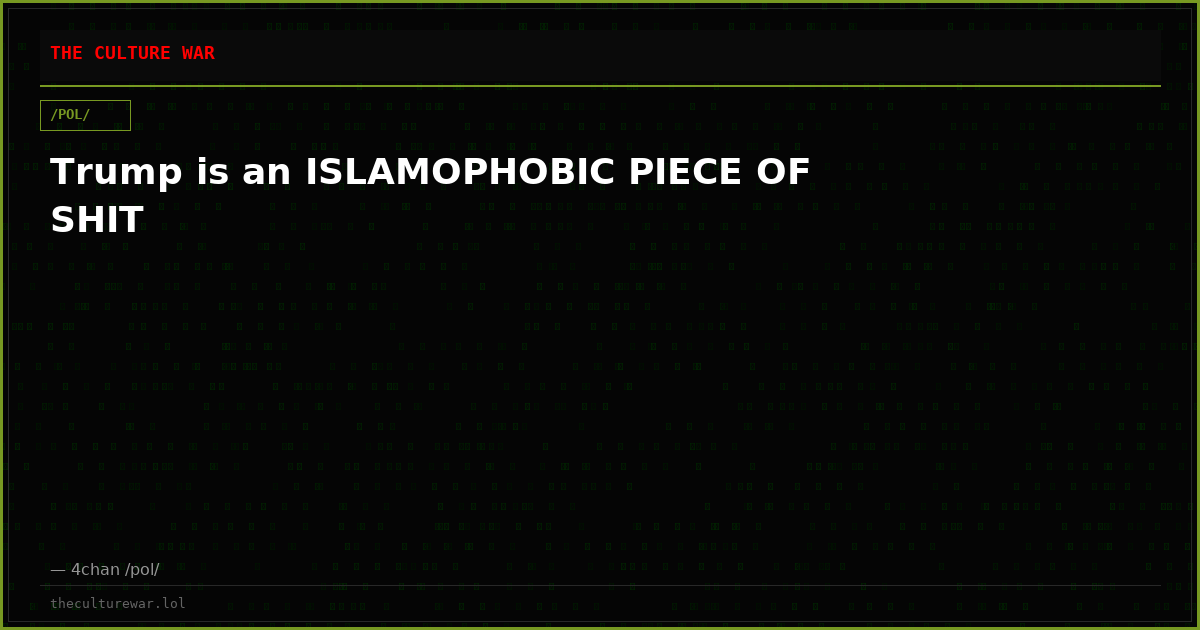 Trump is an ISLAMOPHOBIC PIECE OF SHIT