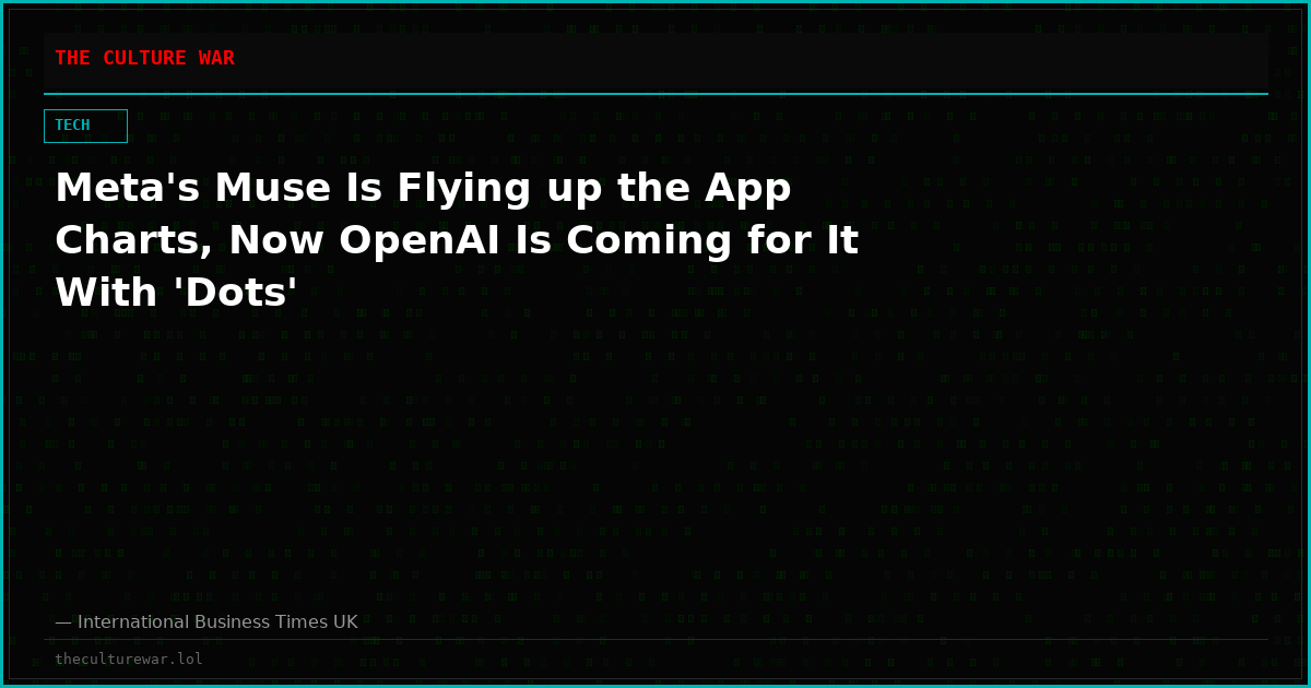 Meta's Muse Is Flying up the App Charts, Now OpenAI Is Coming for It With 'Dots'