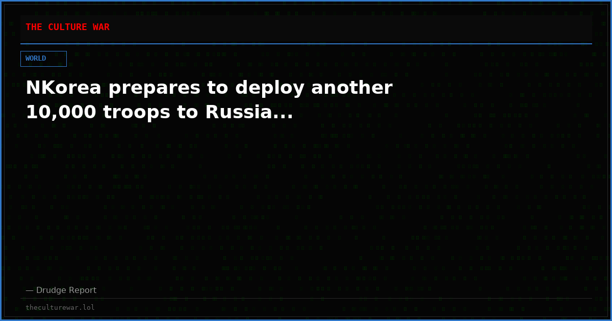 NKorea prepares to deploy another 10,000 troops to Russia...
