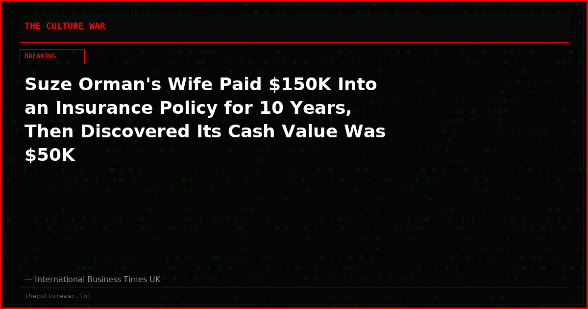Suze Orman's Wife Paid $150K Into an Insurance Policy for 10 Years, Then Discovered Its Cash Value Was $50K