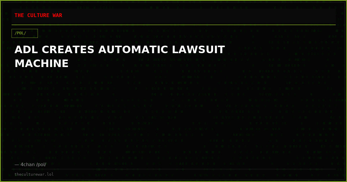 ADL CREATES AUTOMATIC LAWSUIT MACHINE