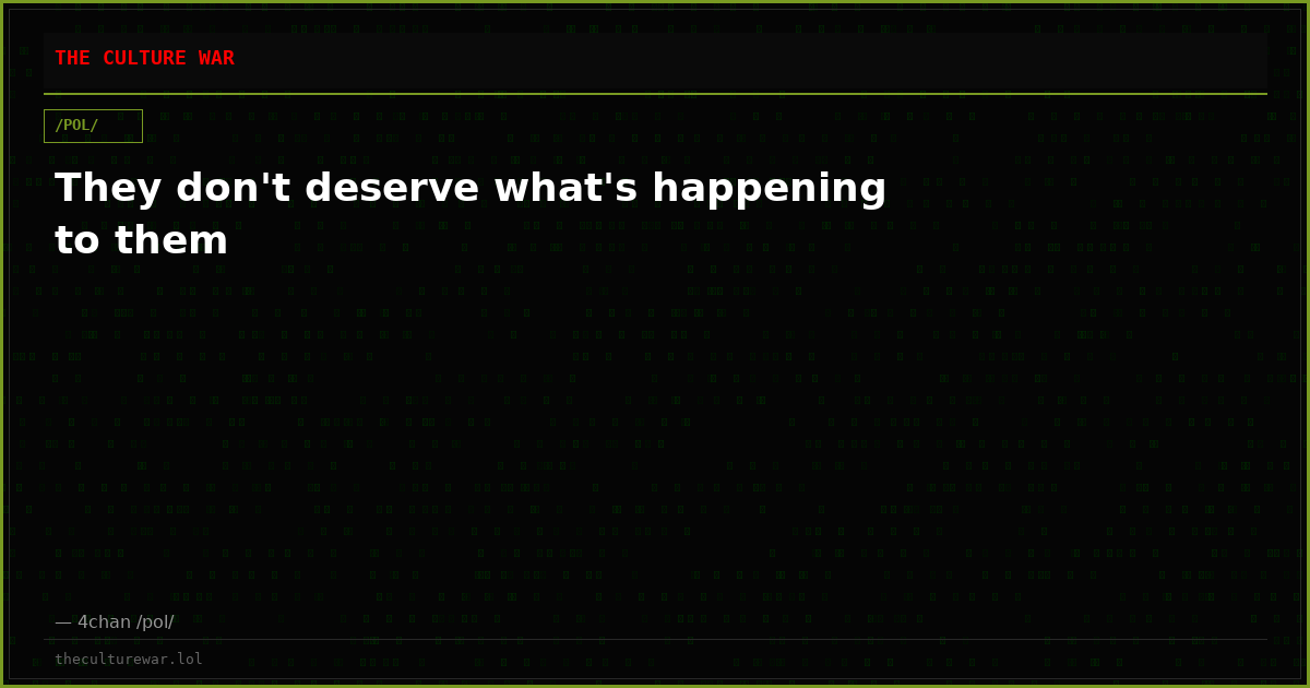 They don't deserve what's happening to them