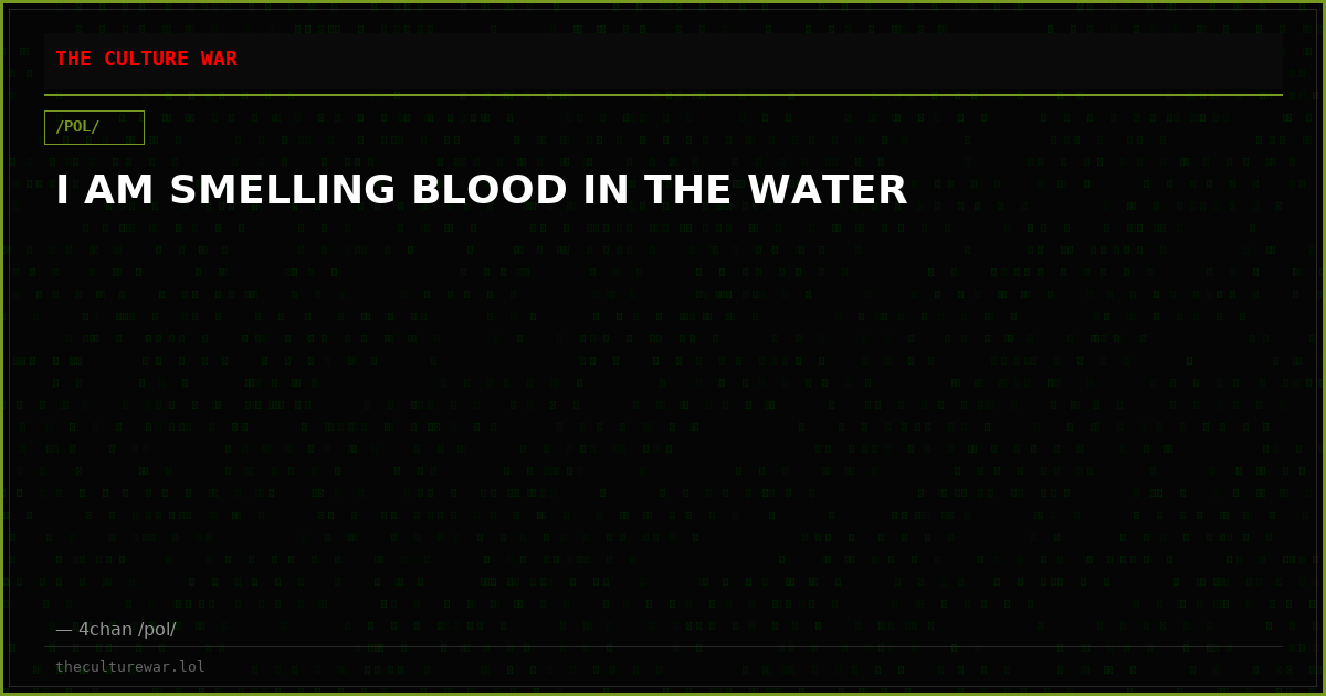 I AM SMELLING BLOOD IN THE WATER