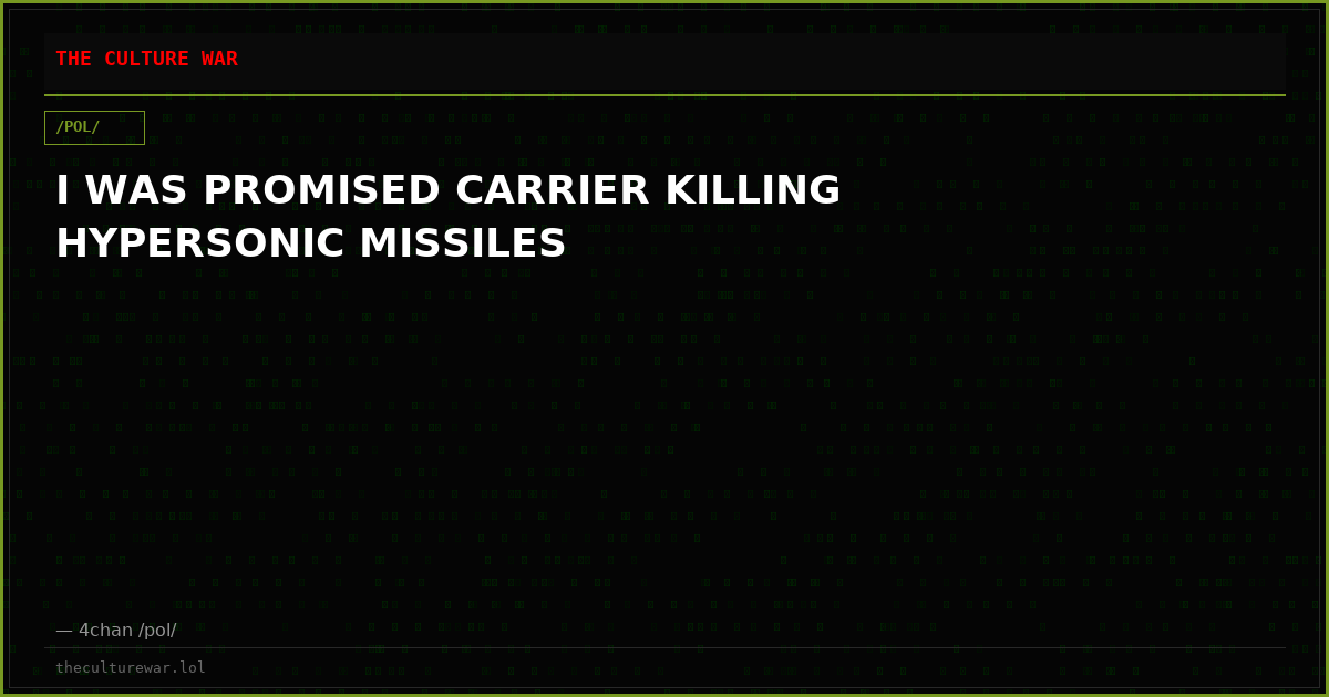 I WAS PROMISED CARRIER KILLING HYPERSONIC MISSILES