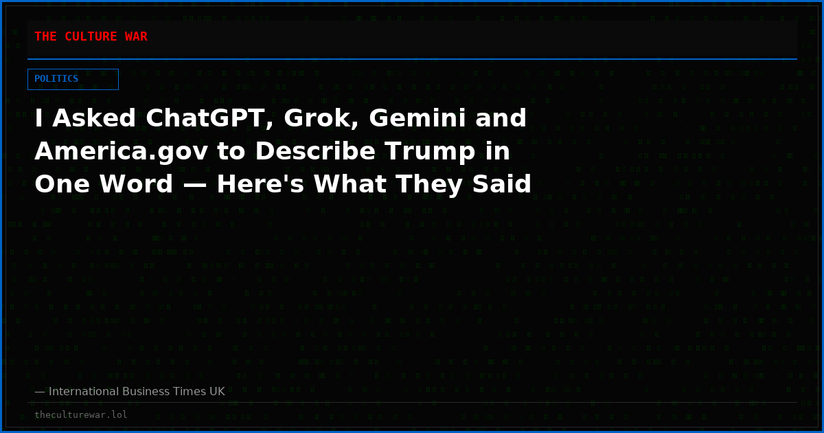 I Asked ChatGPT, Grok, Gemini and America.gov to Describe Trump in One Word — Here's What They Said