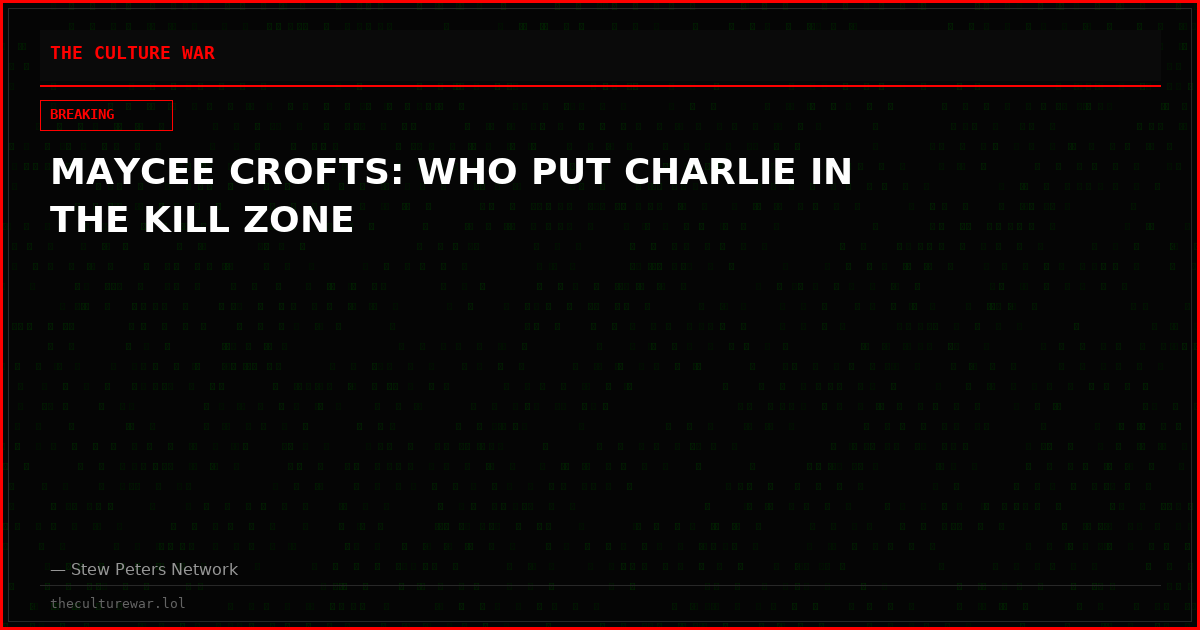 MAYCEE CROFTS: WHO PUT CHARLIE IN THE KILL ZONE