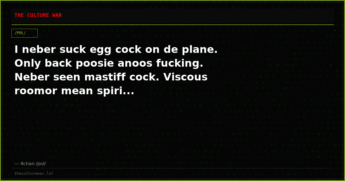 I neber suck egg cock on de plane. Only back poosie anoos fucking. Neber seen mastiff cock. Viscous roomor mean spiri...