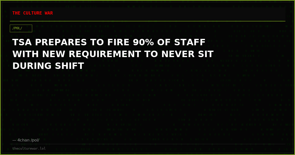 TSA PREPARES TO FIRE 90% OF STAFF WITH NEW REQUIREMENT TO NEVER SIT DURING SHIFT
