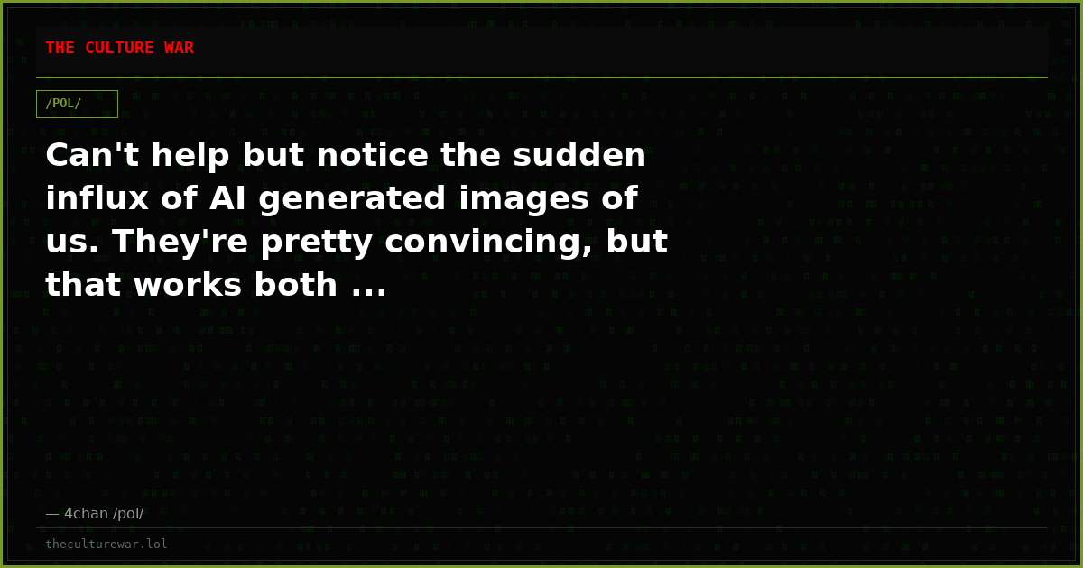 Can't help but notice the sudden influx of AI generated images of us. They're pretty convincing, but that works both ...